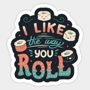 I Like The Way You Roll Sticker